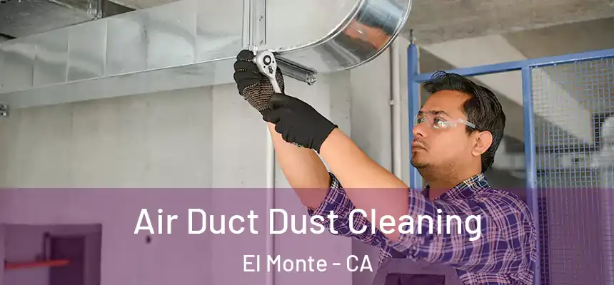  Air Duct Dust Cleaning El Monte - CA