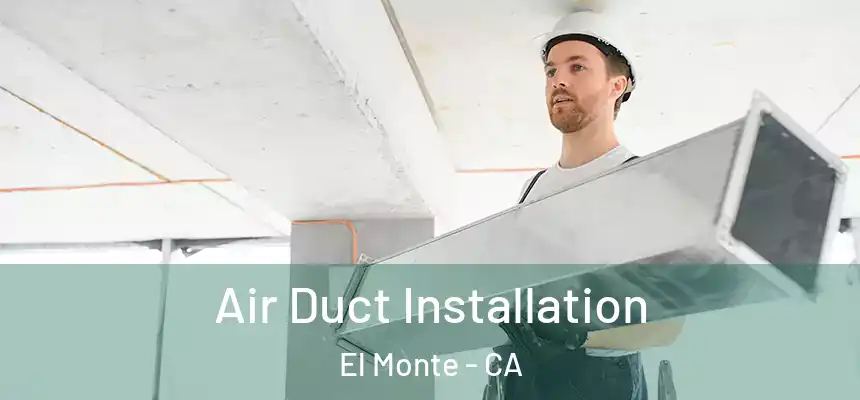  Air Duct Installation El Monte - CA