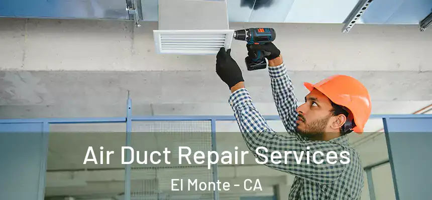  Air Duct Repair Services El Monte - CA