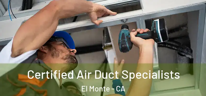  Certified Air Duct Specialists El Monte - CA