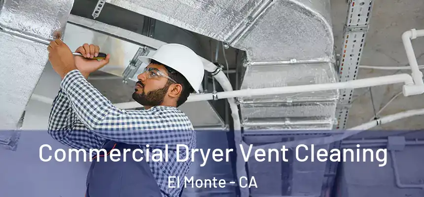  Commercial Dryer Vent Cleaning El Monte - CA