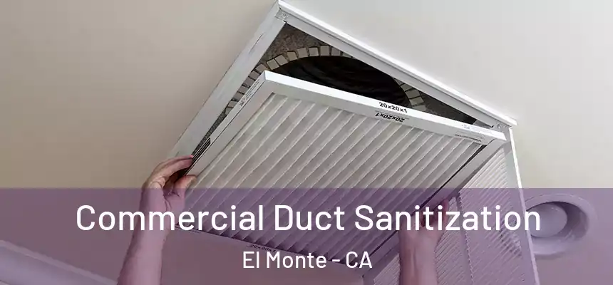  Commercial Duct Sanitization El Monte - CA