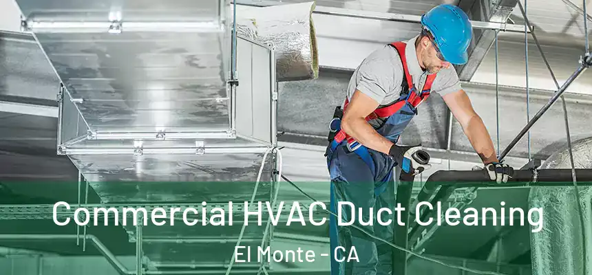  Commercial HVAC Duct Cleaning El Monte - CA