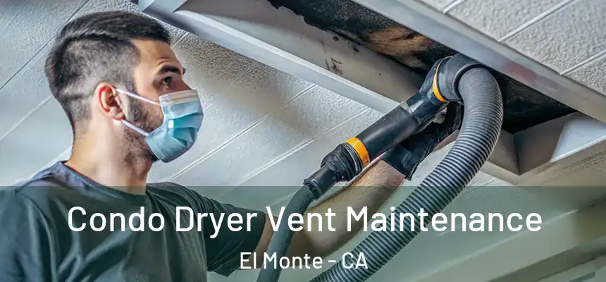  Condo Dryer Vent Maintenance El Monte - CA