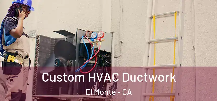  Custom HVAC Ductwork El Monte - CA