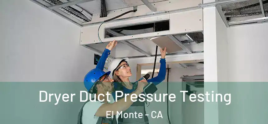  Dryer Duct Pressure Testing El Monte - CA