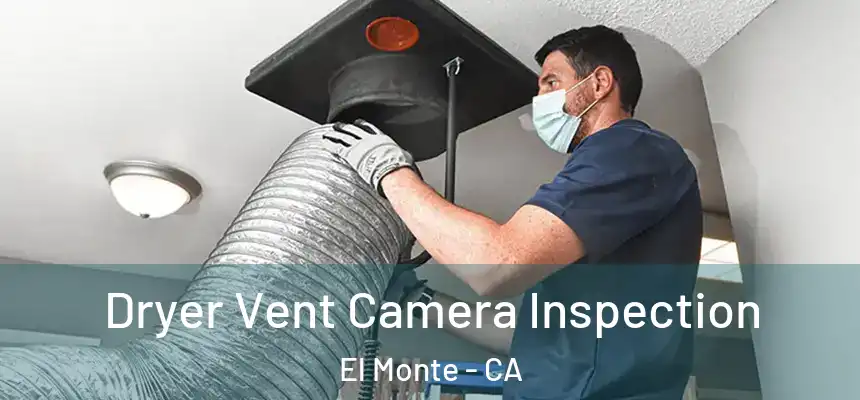 Dryer Vent Camera Inspection El Monte - CA
