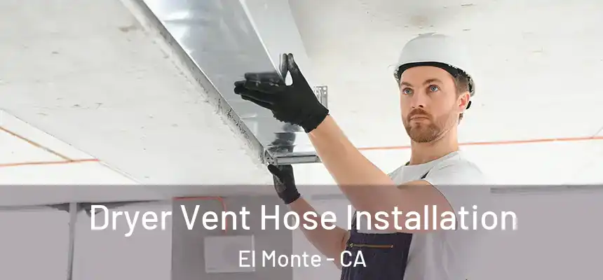  Dryer Vent Hose Installation El Monte - CA