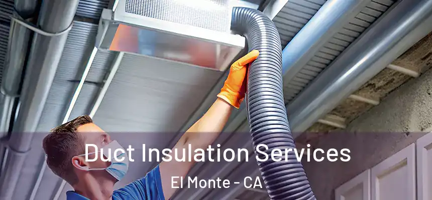  Duct Insulation Services El Monte - CA