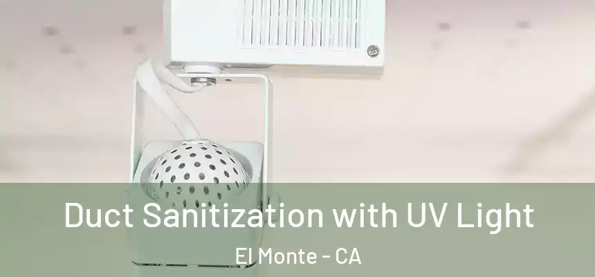  Duct Sanitization with UV Light El Monte - CA