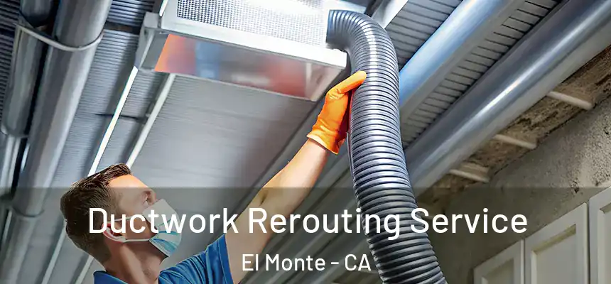  Ductwork Rerouting Service El Monte - CA