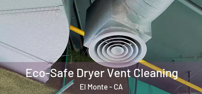  Eco-Safe Dryer Vent Cleaning El Monte - CA