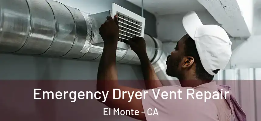  Emergency Dryer Vent Repair El Monte - CA