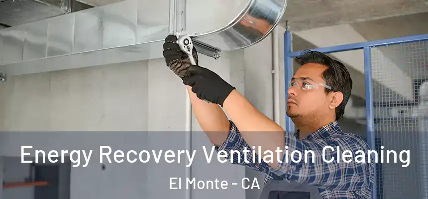  Energy Recovery Ventilation Cleaning El Monte - CA