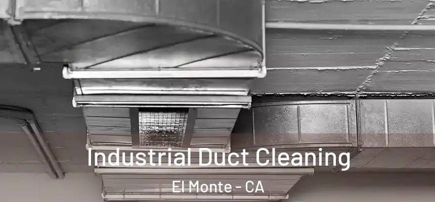  Industrial Duct Cleaning El Monte - CA