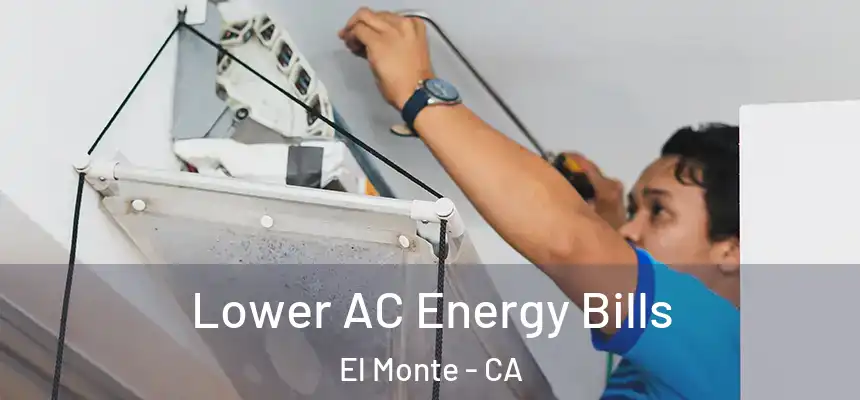  Lower AC Energy Bills El Monte - CA
