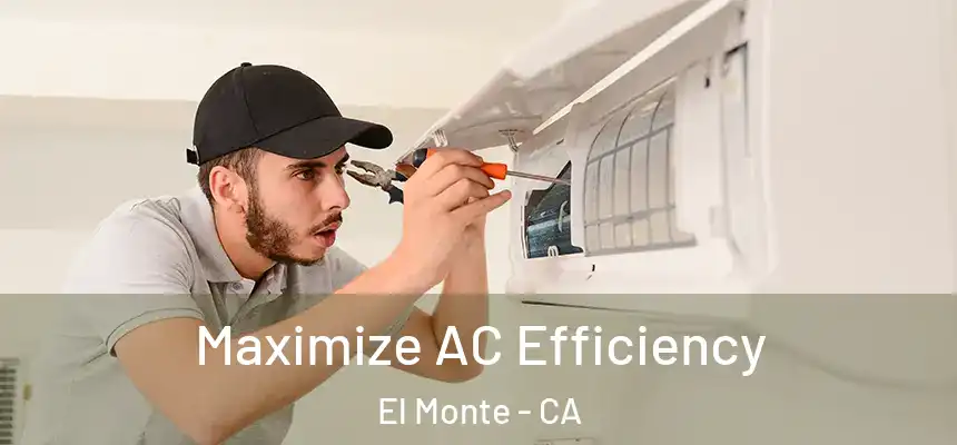  Maximize AC Efficiency El Monte - CA