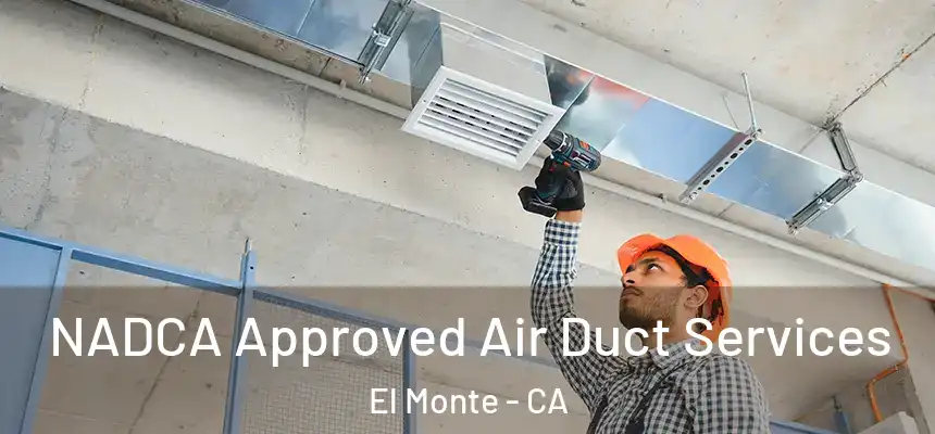  NADCA Approved Air Duct Services El Monte - CA
