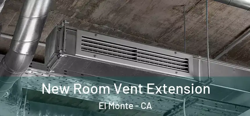 New Room Vent Extension El Monte - CA
