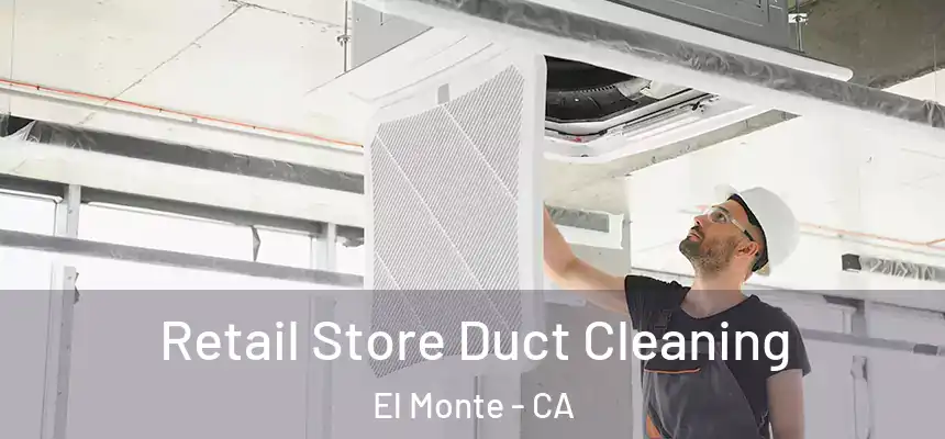  Retail Store Duct Cleaning El Monte - CA