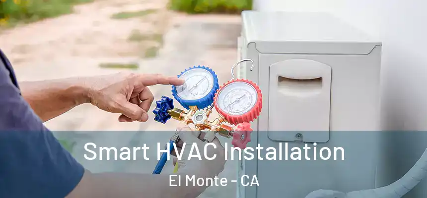 Smart HVAC Installation El Monte - CA