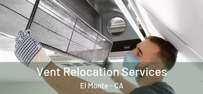  Vent Relocation Services El Monte - CA